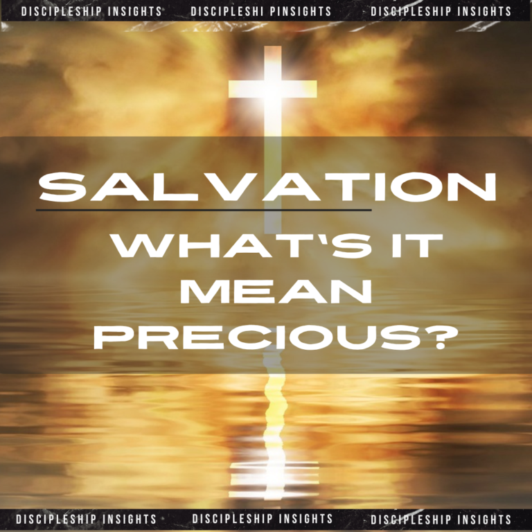 Salvation, What’s it Mean Precious?